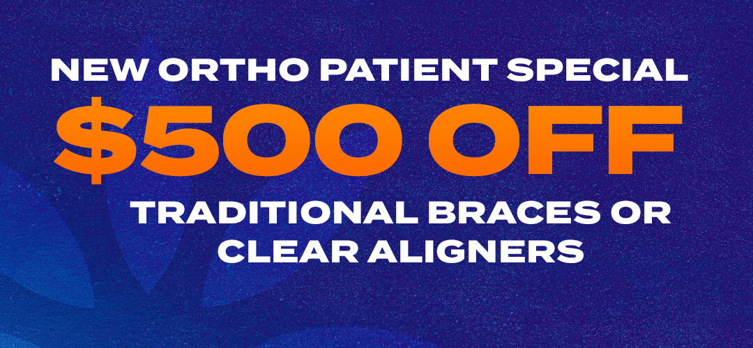 New Ortho Patient Special – $500 Off